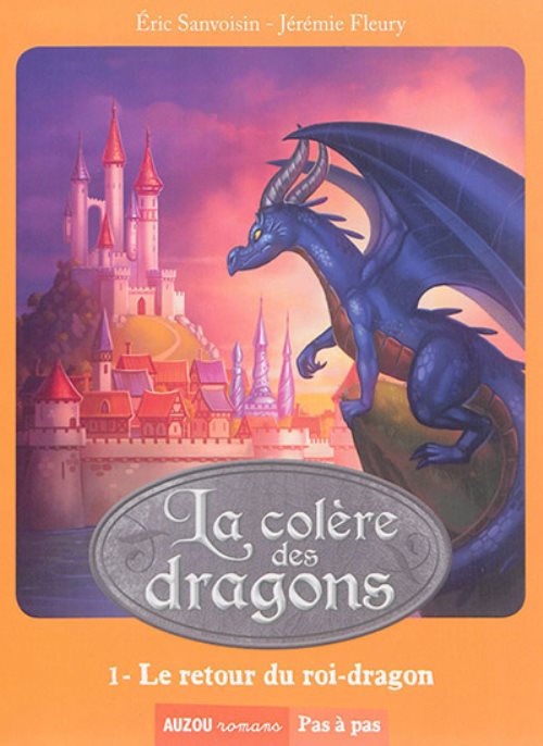 La saga des dragons - la colere des dragons - le retour du roi-dragon - tome 1 (coll. pas a pas)