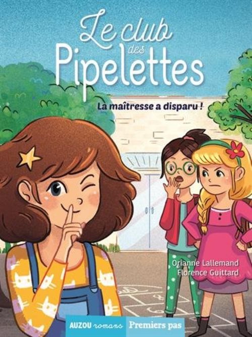 Le club des pipelettes - t01 - le club des pipelettes - la maitresse a disparu !