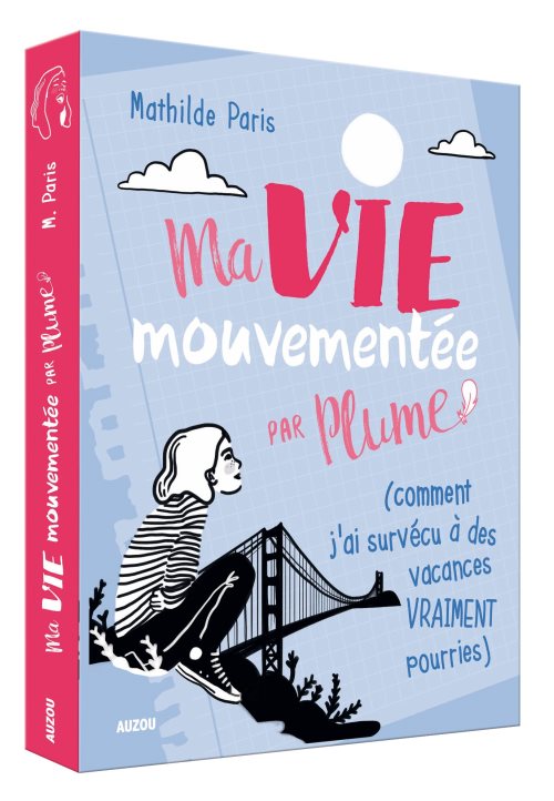 Ma vie mouvementee - par plume (comment j'ai survecu a des vacances vraiment pou - comment j'ai surv