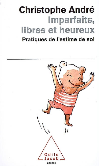 Imparfaits, libres et heureux - pratiques de l'estime de soi