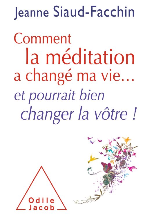 Comment la meditation a change ma vie... - et pourrait bien changer la votre !