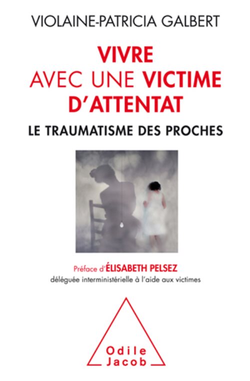 Vivre avec une victime d'attentat - le traumatisme des proches Vivre avec une victime d'attentat - le traumatisme des proches