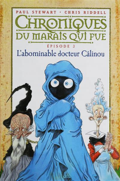 Chroniques du marais qui pue - t3 - l'abominable docteur calinou - t.3 : l'abominable docteur calino