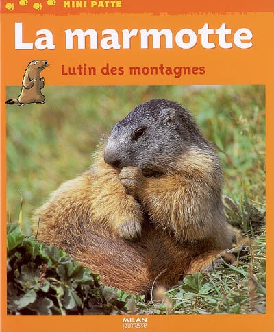 Marmotte, lutin des montagnes (la)