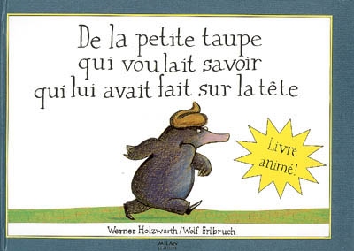 De la petite taupe qui voulait savoir qui lui avait fait sur la tete ?