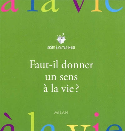 Faut-il donner un sens a la vie ?