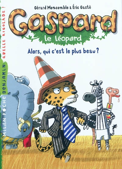 Gaspard le leopard - t02 - alors, qui c'est le plus beau ? - t. 2 : alors, qui c'est le plus beau ?