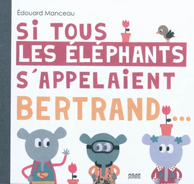 Si tous les elephants s'appelaient bertrand