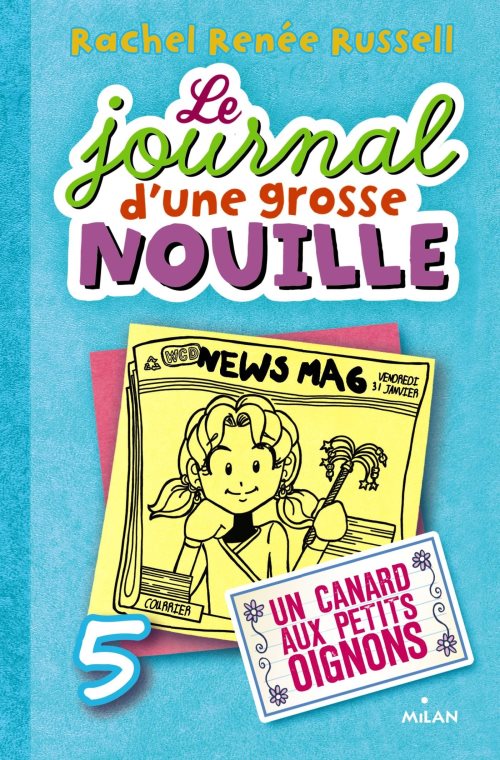 Le journal d'une grosse nouille, tome 05 - un canard aux petits oignons