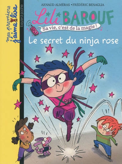 Lili barouf, sa vie c'est de la magie ! - le secret du ninja rose