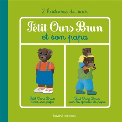 Petit ours brun et son papa - 2 histoires