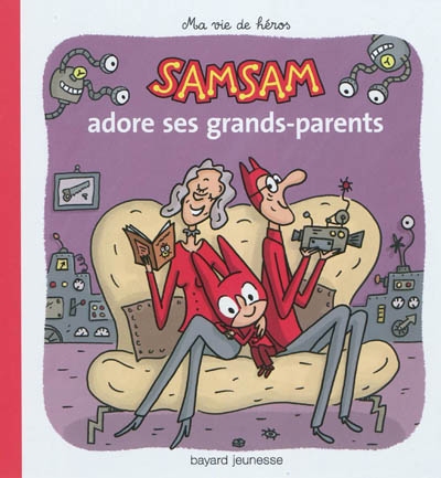 Samsam - ma vie de heros, tome 05 - samsam adore ses grands-parents