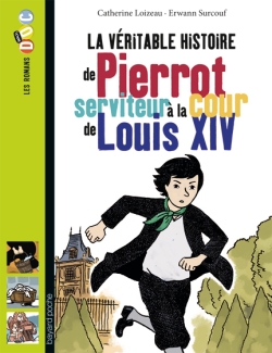 La veritable histoire de pierrot, serviteur a la cour de louis xiv