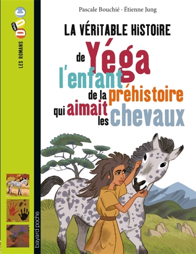 La veritable histoire de yega, l'enfant de la prehistoire qui aimait les chevaux