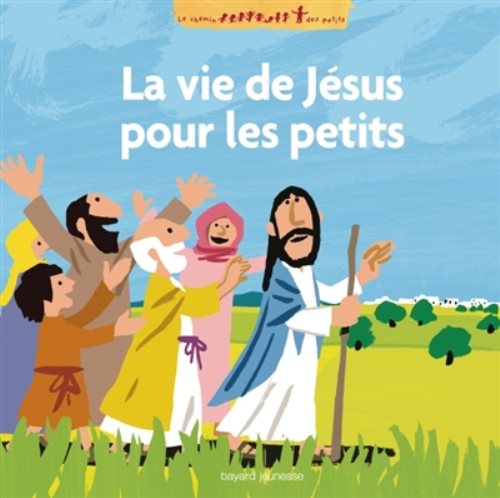 La vie de jesus racontee aux petits - les grands recits de l'evangile
