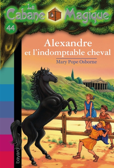 La cabane magique, tome 44 - alexandre et l'indomptable cheval