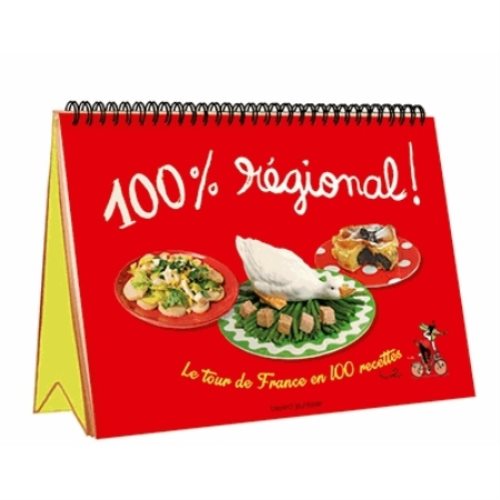 100 % regional - le tour de france en 100 recettes / nouvelle edition