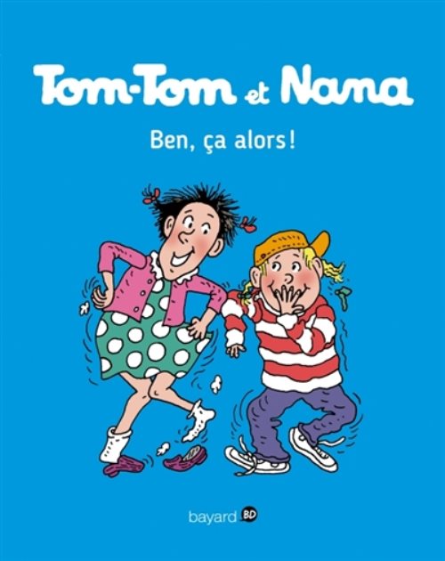 Tom-tom et nana, tome 33 - ben ca, alors !