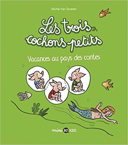 Les trois cochons petits, tome 04 - vacances au pays des contes
