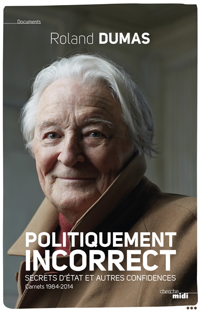 Politiquement incorrect - secrets d'etat et autres confidences