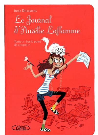 Le journal d'aurelie laflamme t2 sur le point de craquer grand format!
