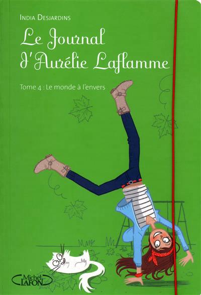 Le journal d'aurelie laflamme - tome 4 le monde a l'envers - vol4