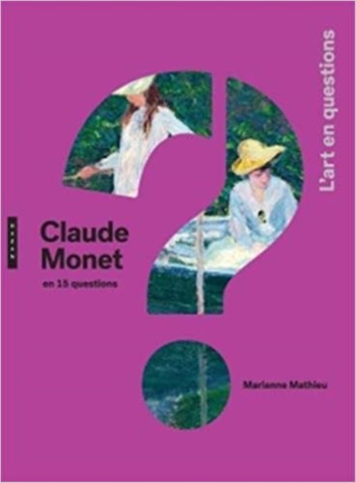 Claude monet en 15 questions
