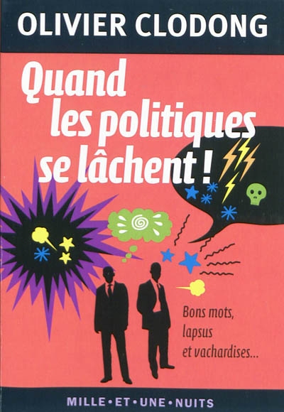 Quand les politiques se lachent ! - bons mots, lapsus et vachardises