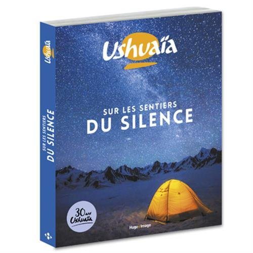 Ushuaia sur les sentiers du silence - 30 ans ushuaia
