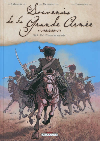 Souvenirs de la grande armee t03 - 1809 - voir vienne ou mourir !