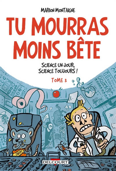 Tu mourras moins bete t03 - science un jour, science toujours !