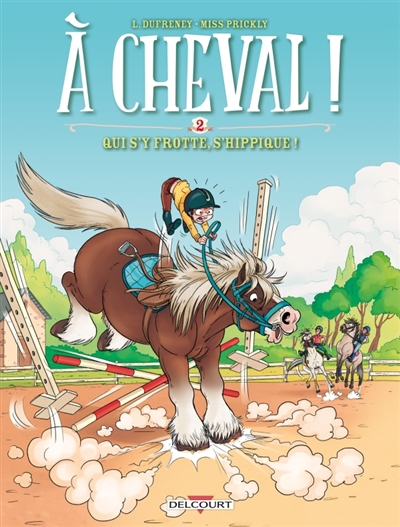 A cheval ! t02 - qui s'y frotte s'hippique !