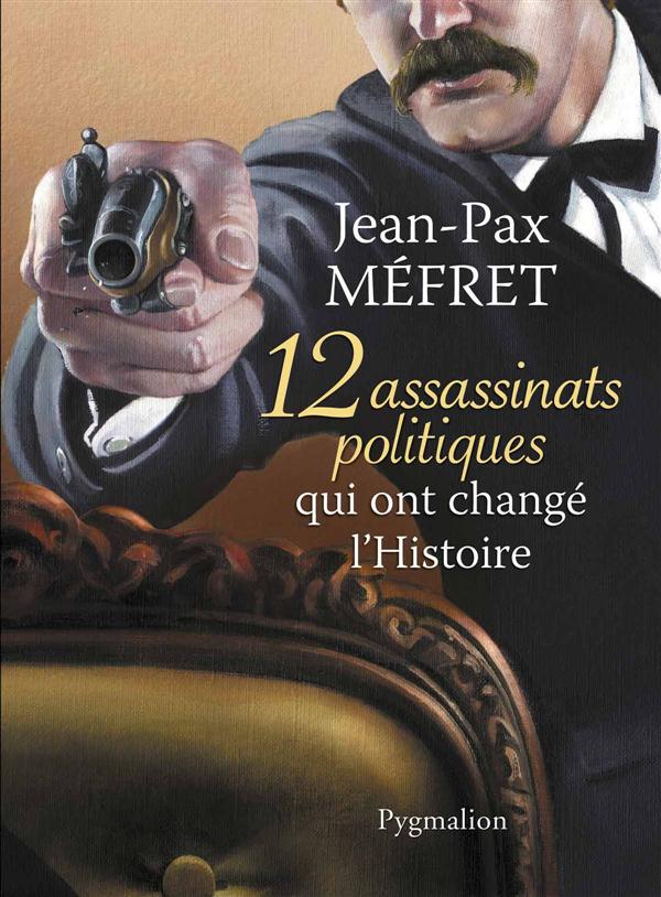 12 assassinats politiques qui ont change l'histoire