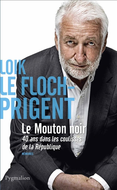 Le mouton noir - 40 ans dans les coulisses de la republique