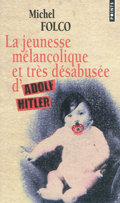 La jeunesse melancolique et tres desabusee d'adolf hitler