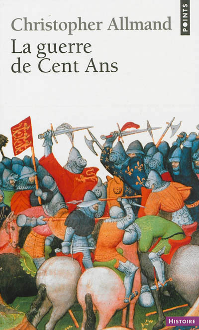 La guerre de cent ans. l'angleterre et la france en guerre (1300-1450)