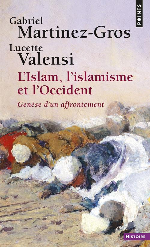 L'islam, l'islamisme et l'occident. genese d'un affrontement