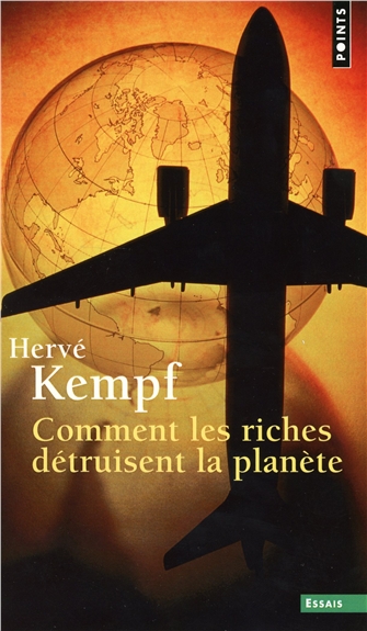 Comment les riches detruisent la planete
