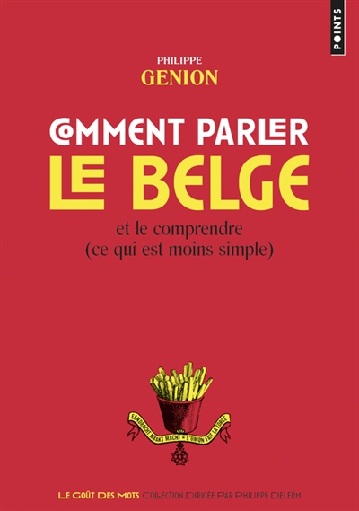 Comment parler le belge ? - et le comprendre (ce qui est moins simple)