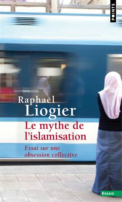 Le mythe de l'islamisation. essai sur une obsession collective