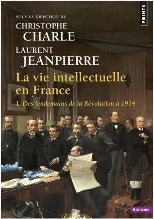 La vie intellectuelle en France, tome 1 - Des lendemains de la Révolution à 1914