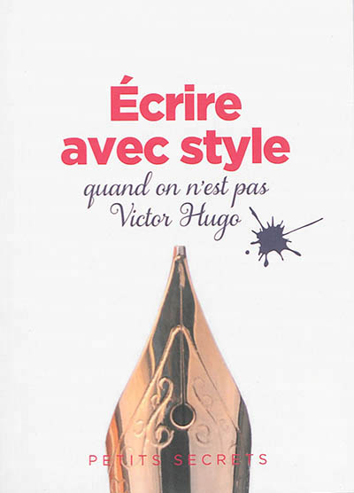 Ecrire avec style quand on n est pas victor hugo