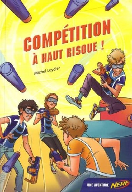 Nerf - competition a haut risque ! - tome 3