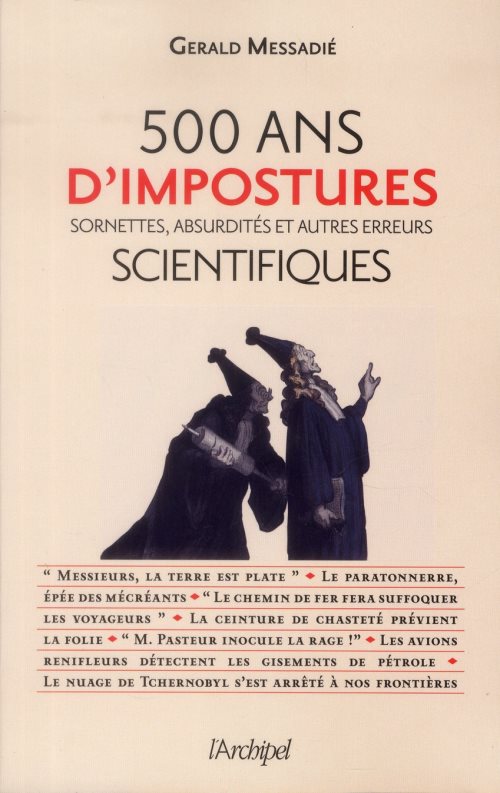 500 ans d'impostures, sornettes, absurdites et autres erreurs scientifiques