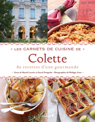 Les carnets de cuisine de colette - 80 recettes d'une gourmande