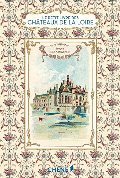 Le petit livre des chateaux de la loire