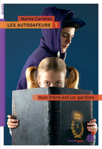 Les autodafeurs - tome 1 - mon frere est un gardien