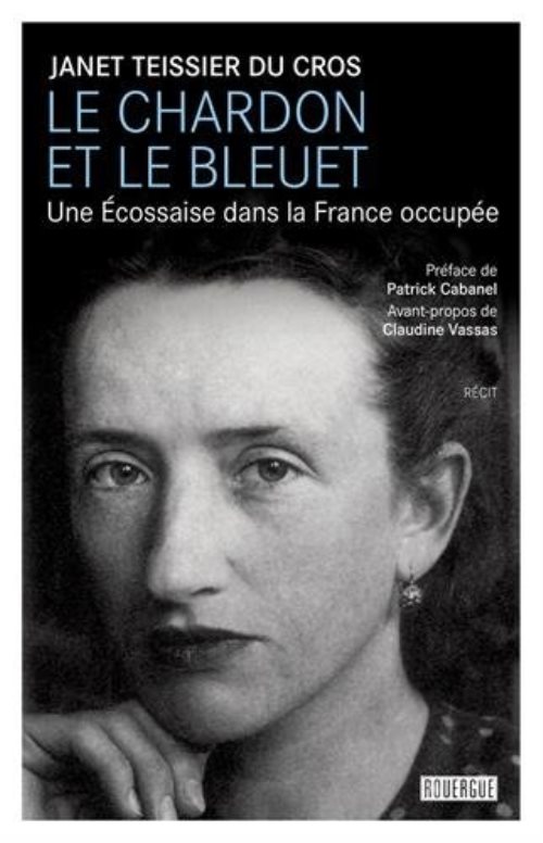 Le chardon et le bleuet - une ecossaise dans la france occupee