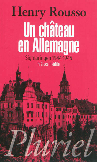 Un chateau en allemagne - la france de petain en exil, sigmaringen 1944-1945