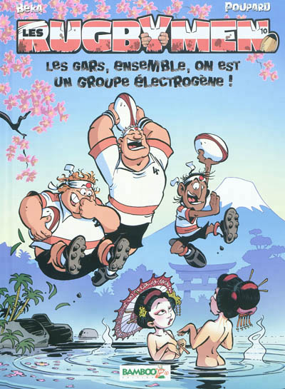 Les rugbymen - tome 10 - les gars, ensemble, on est un groupe electrogene !